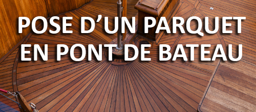 Pose d'un parquet en pont de bateau